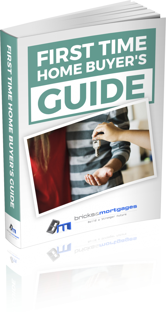 First Time Home Buyers Guide — Bricks & Mortgages