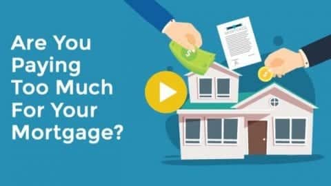 Are You Paying Too Much For Your Mortgage?